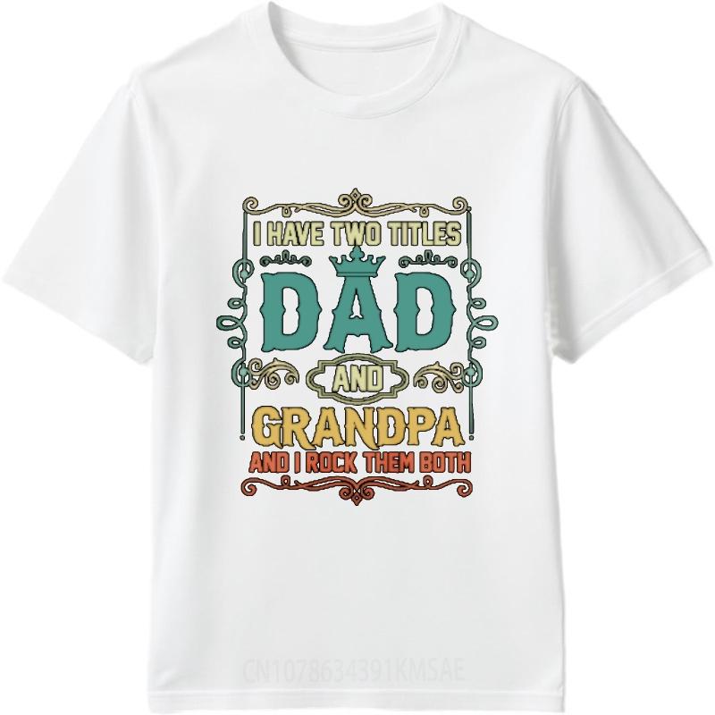 Breathable Tee Oneck tshirt Oversized top I Have Two Titles Dad And Grandpa And I Rock Them Both Everyday Women Tee shirt