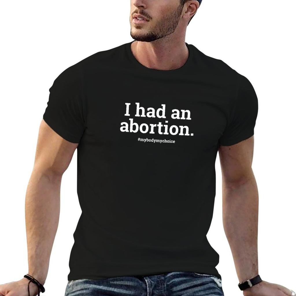 I Had An Abortion TShirt Big and Tall Loose Fit TShirt