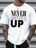 Летняя унисекс футболка из 100% хлопка, повседневная, модная, с принтом букв NEVER GIVE UP, свободная, спортивная, с круглым вырезом, с коротким рукавом