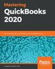 Книга Mastering QuickBooks 2020 : The Ultimate Guide To Bookkeeping and QuickBooks Online