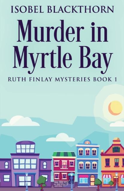 The Murder In Myrtle Bay : 1 Book