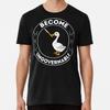 Become Ungovernable | Funny Duck Cartoon Wit S To 5XL Made In the AU/USA T-Shirt