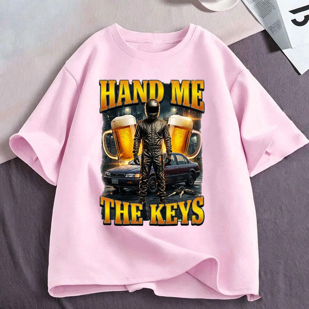 Funny Hand Me The Keys Alcohol Beer Graphic T Shirt Drinking And Driving Tshirts Unisexs Unisex Clothing Fashion Cotton T Shirts