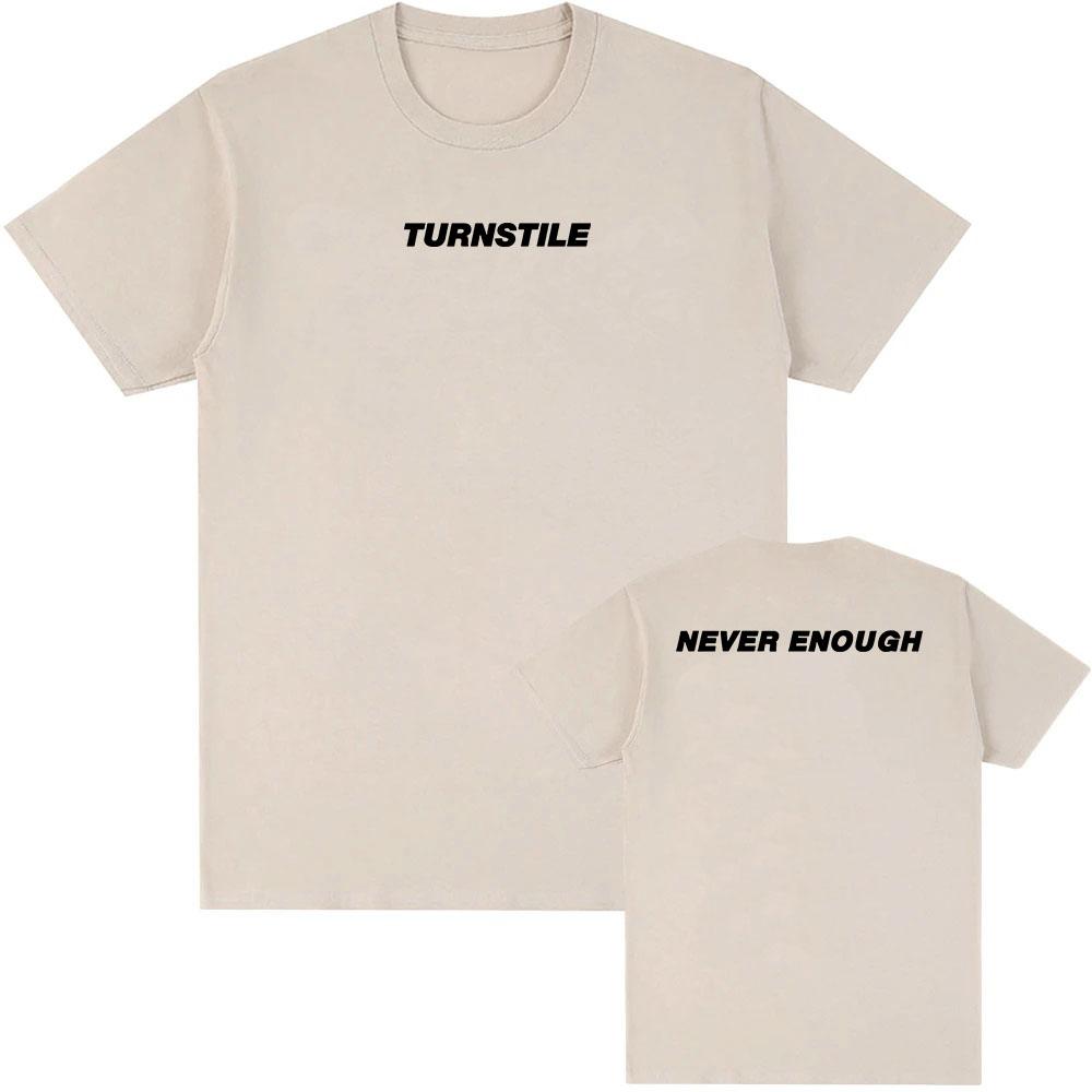 TURNSTILE NEVER ENOUGH T-shirt Men Clothing Hip Hop Summer Unisex Streetwear Cotton Loose Band Graphic Tshirts 2025 Album Tees