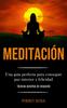 Книга Meditacion : Una Guia Perfecta Para Conseguir Paz Interior Y Felicidad (Tecnicas Sencillas De Relajacion)