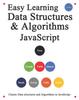 Книга Easy Learning Data Structures & Algorithms Javascript : Classic Data Structures and Algorithms In JavaScript