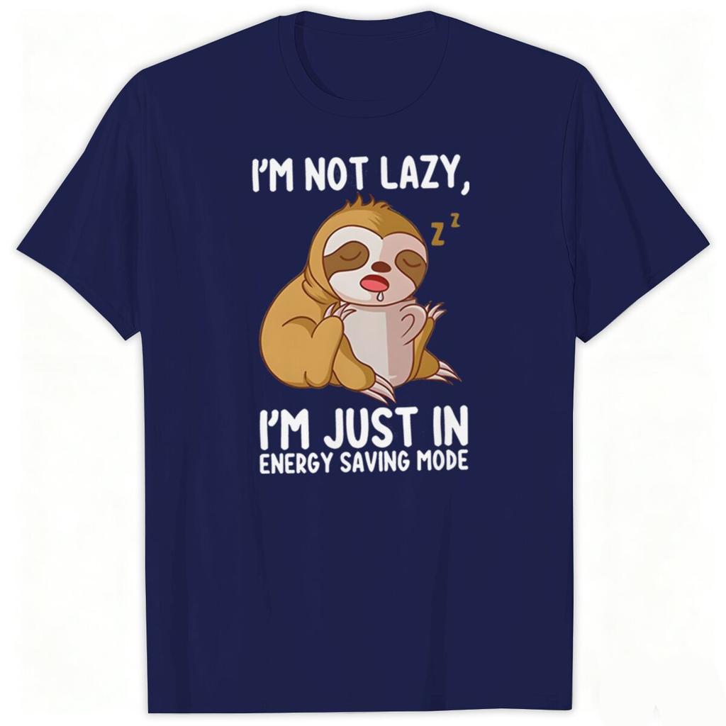 Funny Sloth Humor Tshirt Im Not Lazy Sloth Fashion Casual Tops Sloth Lover Gift Cartoon Design Shirt Short Sleeve T Shirts