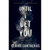 Until I Get You A Romantic Suspense Novel Paperback