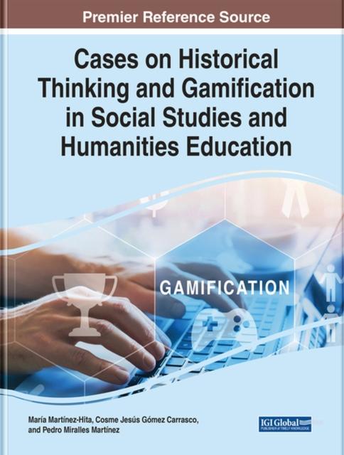 The Cases On Historical Thinking and Gamification In Social Studies and Humanities Education Book