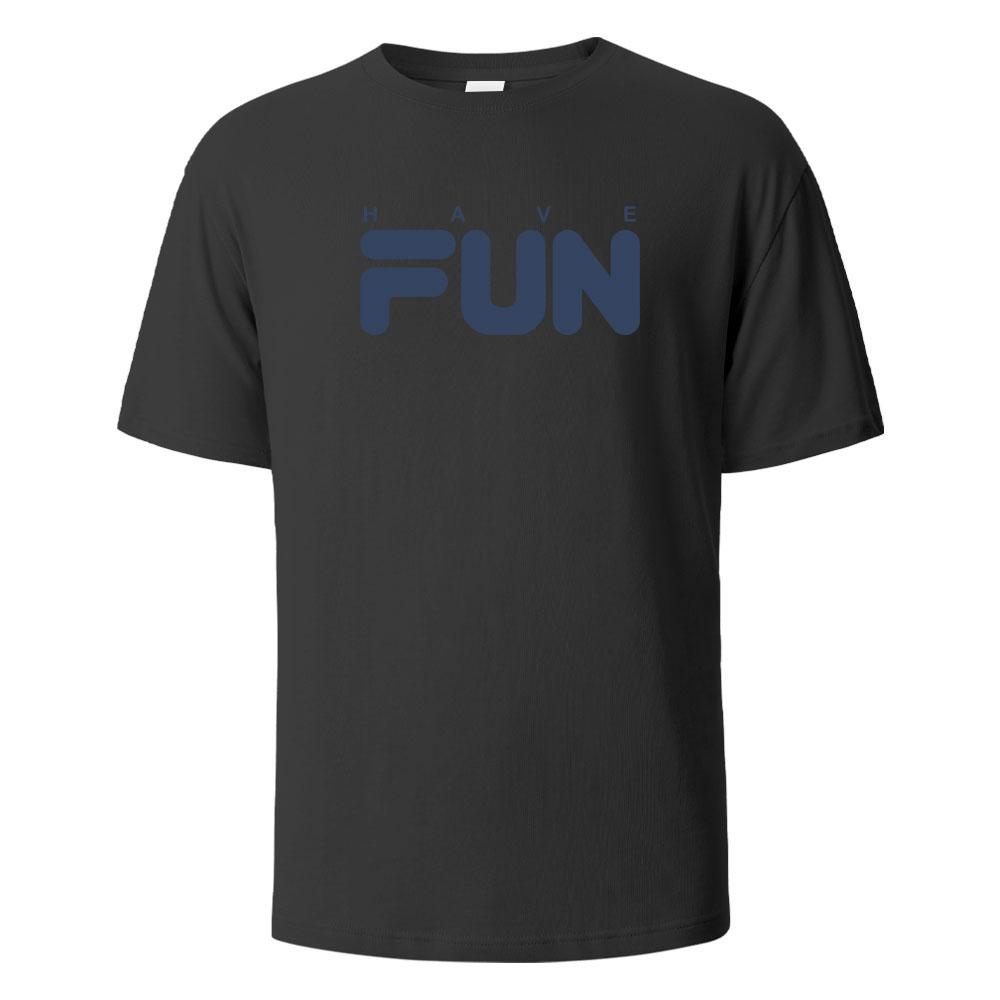 Have Fun Print TShirt Summer Tees For Men Women 100 Cotton Oneck Oversize Casual Short sleeved Tops Streetwear Basic Top