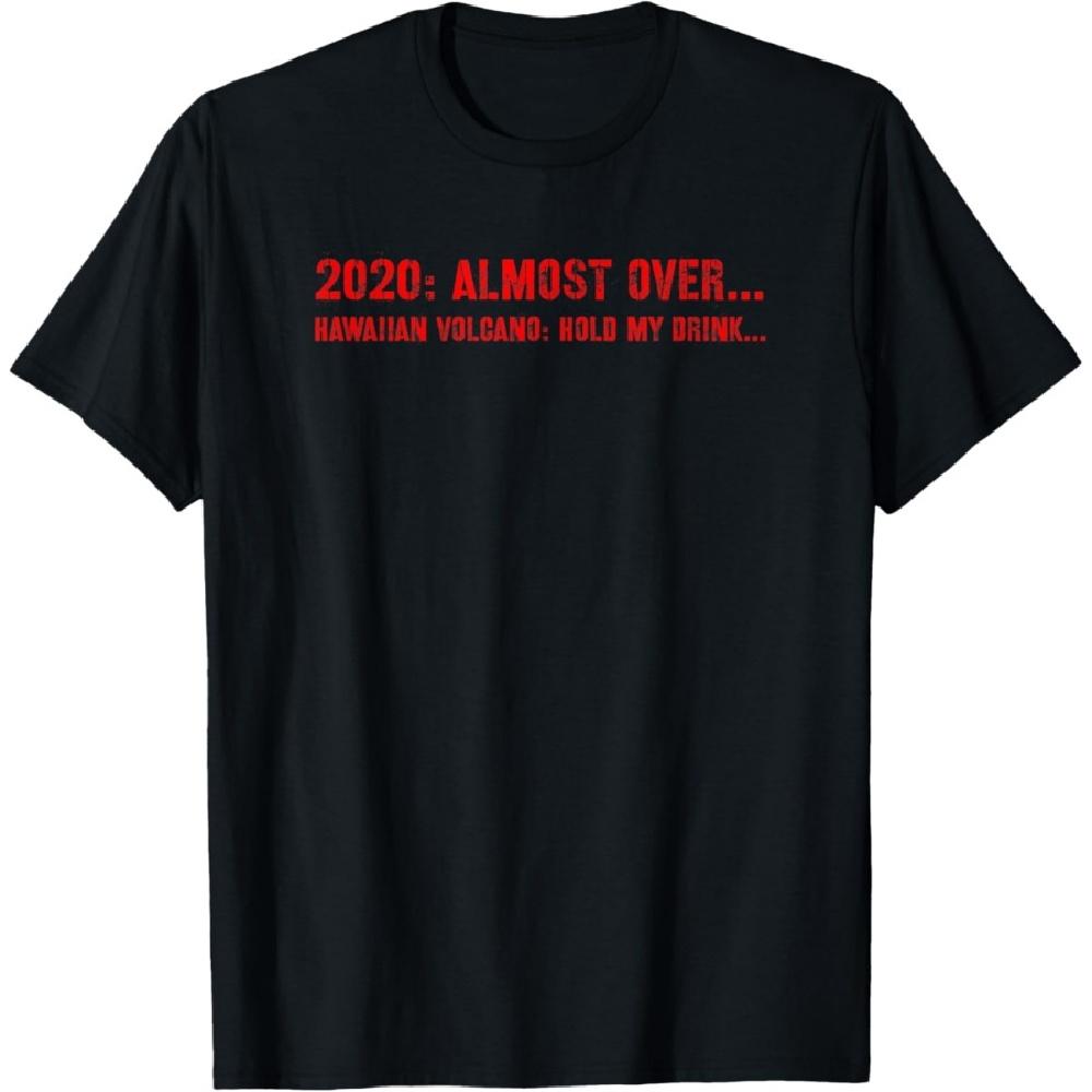 Hawaiian Volcano Eruption 2020 Hold My Drink T-Shirt