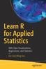 Книга Learn R for Applied Statistics : With Data Visualizations, Regressions, and Statistics