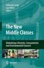 The The New Middle Classes : Globalizing Lifestyles, Consumerism and Environmental Concern Book