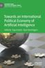 The Towards an International Political Economy of Artificial Intelligence Book