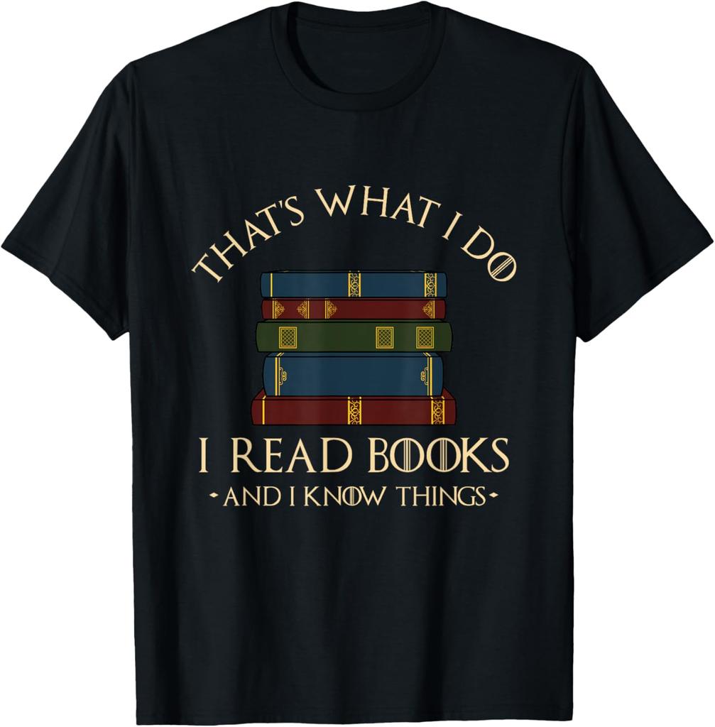 Thats What I Do I Read Books and I Know Things Reading TShirt Unisexs Clothing Tops Tee Customizable Camisas Streetwear