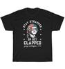 Stay Strapped Or Get Clapped 4th of July Patriotic US Flag T-Shirt Unisex Gift