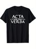 Acta Non Verba Дела Не Слова Раунисекс Цитата Латинская Поговорка Футболка 100% Хлопок Круглый Вырез Короткий Рукав Летняя Повседневная Унисекс Футболка