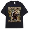 Bobrito Bandito Funny Meme Graphic T Shirt Unisex Fashion Italian Brainrot Vintage T-Shirts Oversized Cotton T-shirt Streetwear