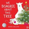 We Disagree About This Tree by Ross Collins Board book Book 9781805136736