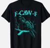 Black Crow, F-Caw-F Funny Black Bird T-Shirt