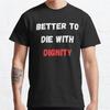 Summer Men Fashion Casual Short Sleeves Better To Die with Dignity Classic Black Tees Oversized T-shirts