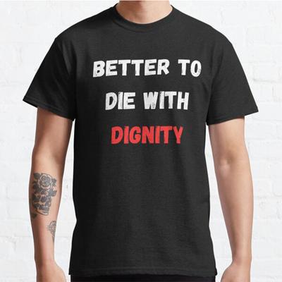 Летняя мужская мода повседневная футболка с коротким рукавом Better To Die with Dignity классические черные футболки большого размера