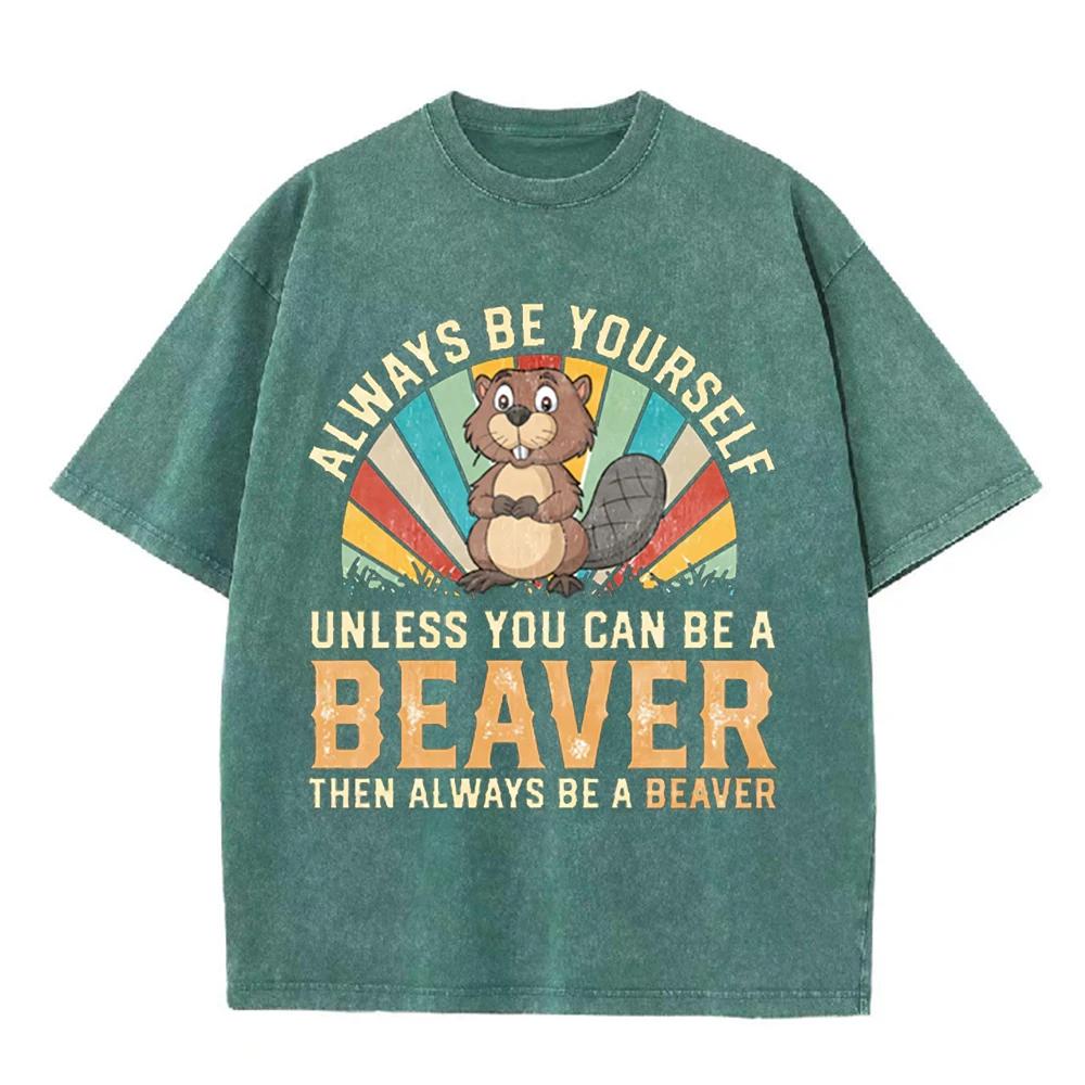 2026 Always Be Yourself Unless You Can Be A Beaver Vintage Retro Sunburst Graphic Beige Washed T Shirt Funny Wildlife Casual Ove
