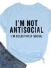 I’M NOT ANTISOCIAL Letter Print Women T Shirt Short Sleeve O Neck Loose Women Tshirt Ladies Tee Shirt Tops Camisetas Mujer