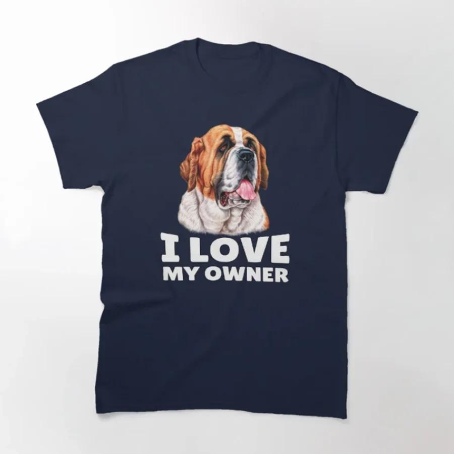 I Love My Owner Saint Bernard Dog Lovers Gift TShirt 100 Cotton ONeck Summer Short Sleeve Casual Mens Tshirt Size S3XL