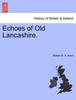 Книга Echoes of Old Lancashire.