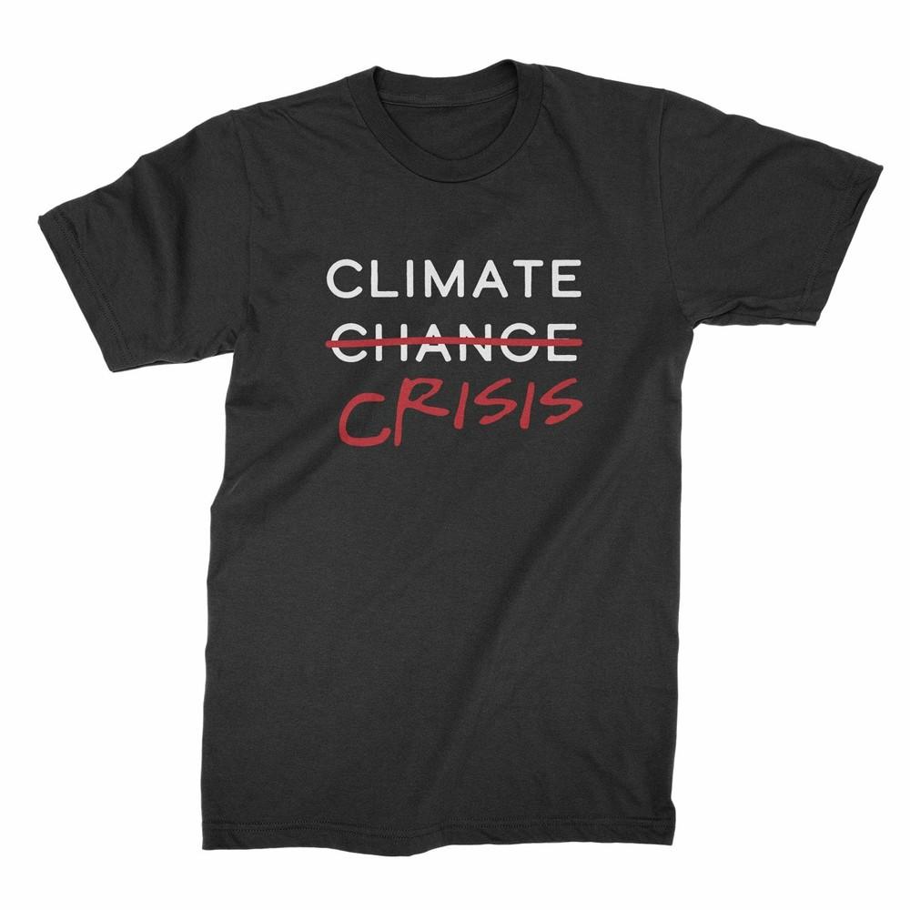 Climate Crisis Shirt Climate Change Shirt Unisex T-Shirt