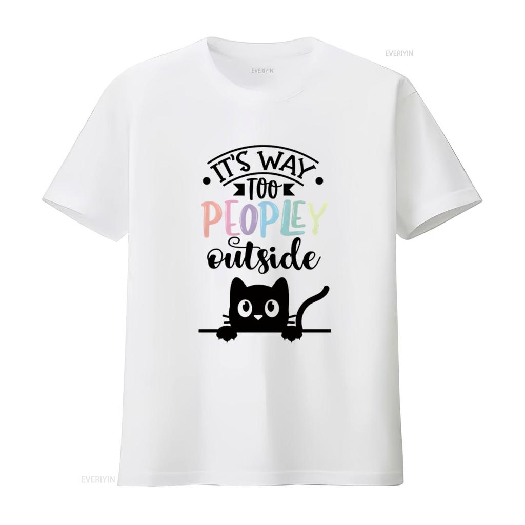 It s Way Too Peopley Outside Women T Shirt Fashionable and Comfortable Summer Top for vintage Washed Stretched Unisex