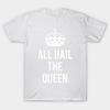 T Shirt Women All Hail The Queen Harajuku Print Kawaii Tshirt Summer Short Sleeve Female T-Shirt Top Tee