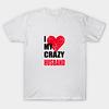 T Shirt Women I Love My Crazy Husband Harajuku Print Kawaii Tshirt Summer Short Sleeve Female T-Shirt Top Tee