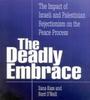 Книга The Deadly Embrace : The Impact of Israeli and Palestinian Rejectionism On the Peace Process