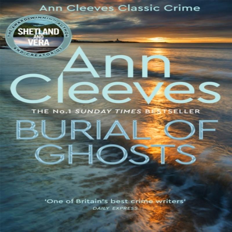 Burial of Ghosts by Ann Cleeves Hardback Book 9781035003426