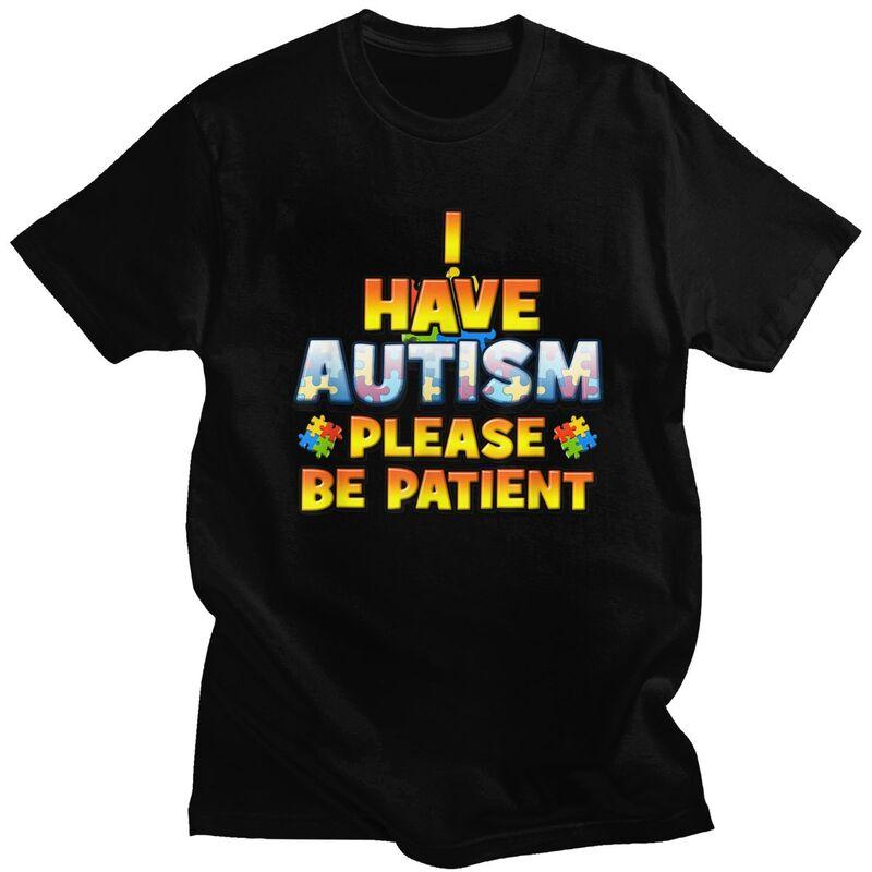Autism Awareness I Have Autism Please Be Patient T Shirt Men Women Short Sleeves Clothing Loose Fit 100 Cotton Tee Tops