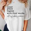 Inner Peace Begins with Four Words T-shirts Funny Quote Sassy T Shirt Unisex Unisex Cotton Tshirt Unisexs Oversize T-shirt Streetwear
