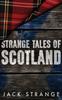 Книга Strange Tales of Scotland : 1
