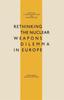 The Rethinking the Nuclear Weapons Dilemma In Europe Book