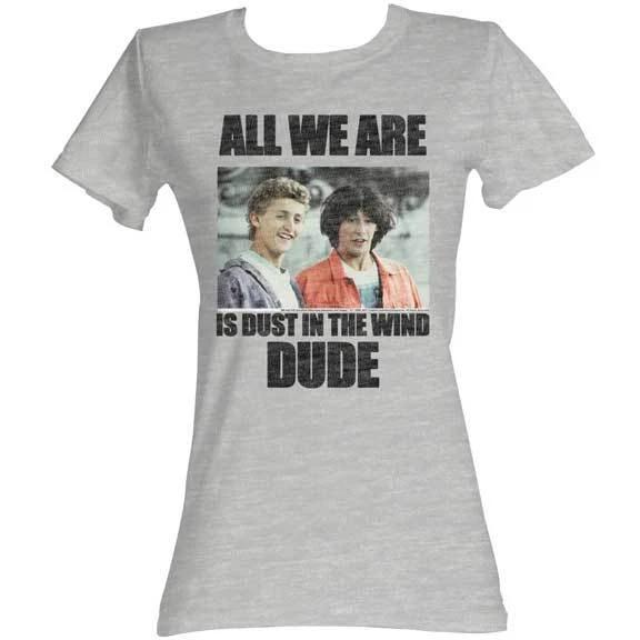 Bill & Ted's All We Are Is Dust In The Wind Quote Womans Fitted T Shirt