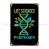 Life Sciences Professor Metal Plaque Poster Pub Wall Pub Designing Wall Cave Custom Tin Sign Poster