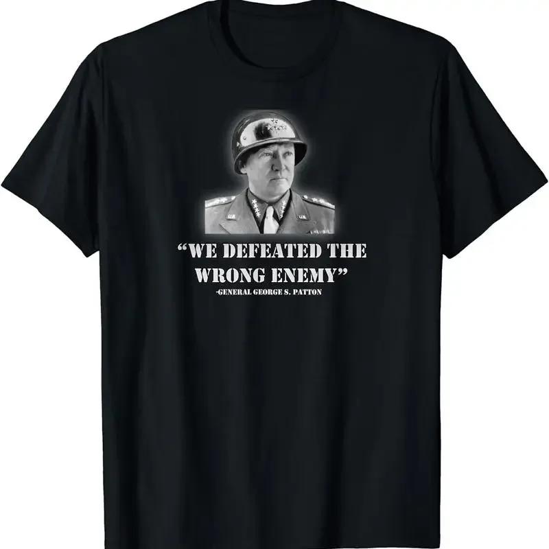 NEW LIMITED General George S Patton We Defeated The Wrong Quote T Shirt
