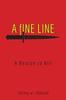 Книга A Fine Line : A Reason To Kill
