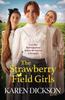 The The Strawberry Field Girls : A Heart-warming and Moving Saga Set Before WW1 Book