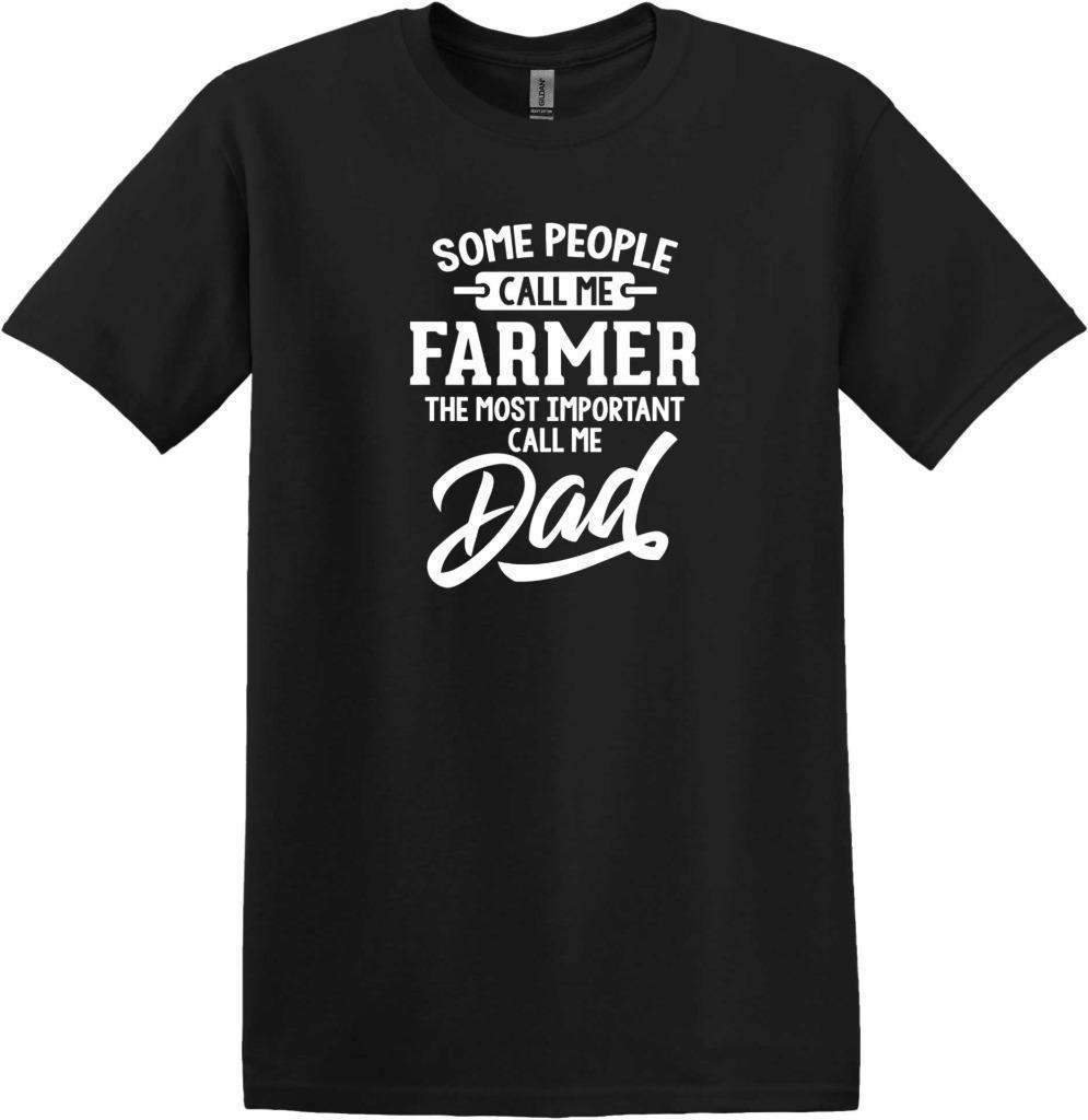 Farmer Dad Some People Call Me Farmer Most Important Call Me Dad T-Shirt
