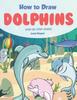 Книга How To Draw Dolphins Step by-Step Guide : Best Dolphin Drawing Book for You and Your Kids