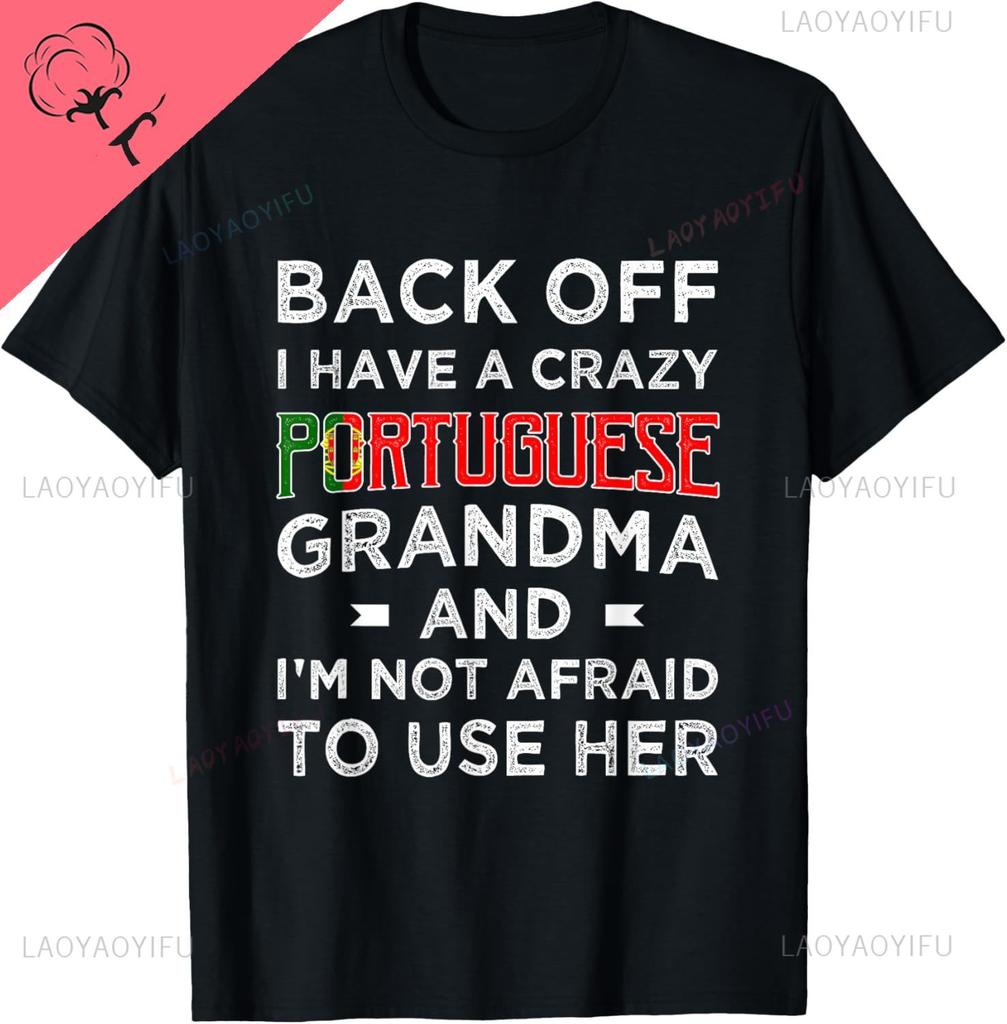 Back Off I Have A Crazy Portuguese Grandma Funny Av Tshirt Custom Printed Graphic T Shirts Short Sleeve Cotton Tee Camisas