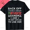 Back Off I Have A Crazy Portuguese Grandma Funny Av Tshirt Custom Printed Graphic T Shirts Short Sleeve Cotton Tee Camisas