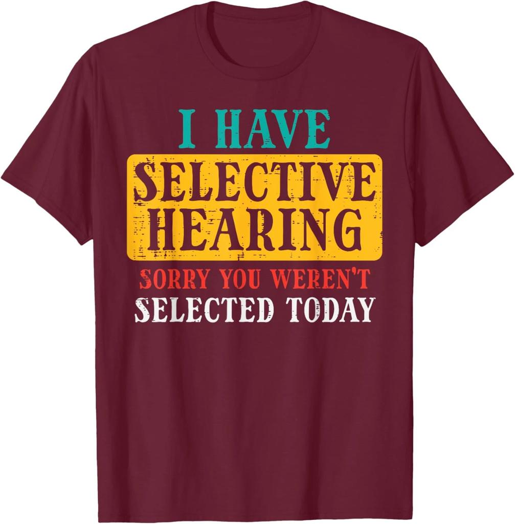 Selective Hearing Sorry Funny Saying Humorous Unisex T-Shirt